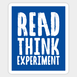 Read, Think, Experiment. | Self Improvement | Life | Quotes | Royal Blue Magnet